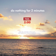Image for article titled Do Nothing For Two Minutes